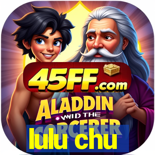 lulu chu